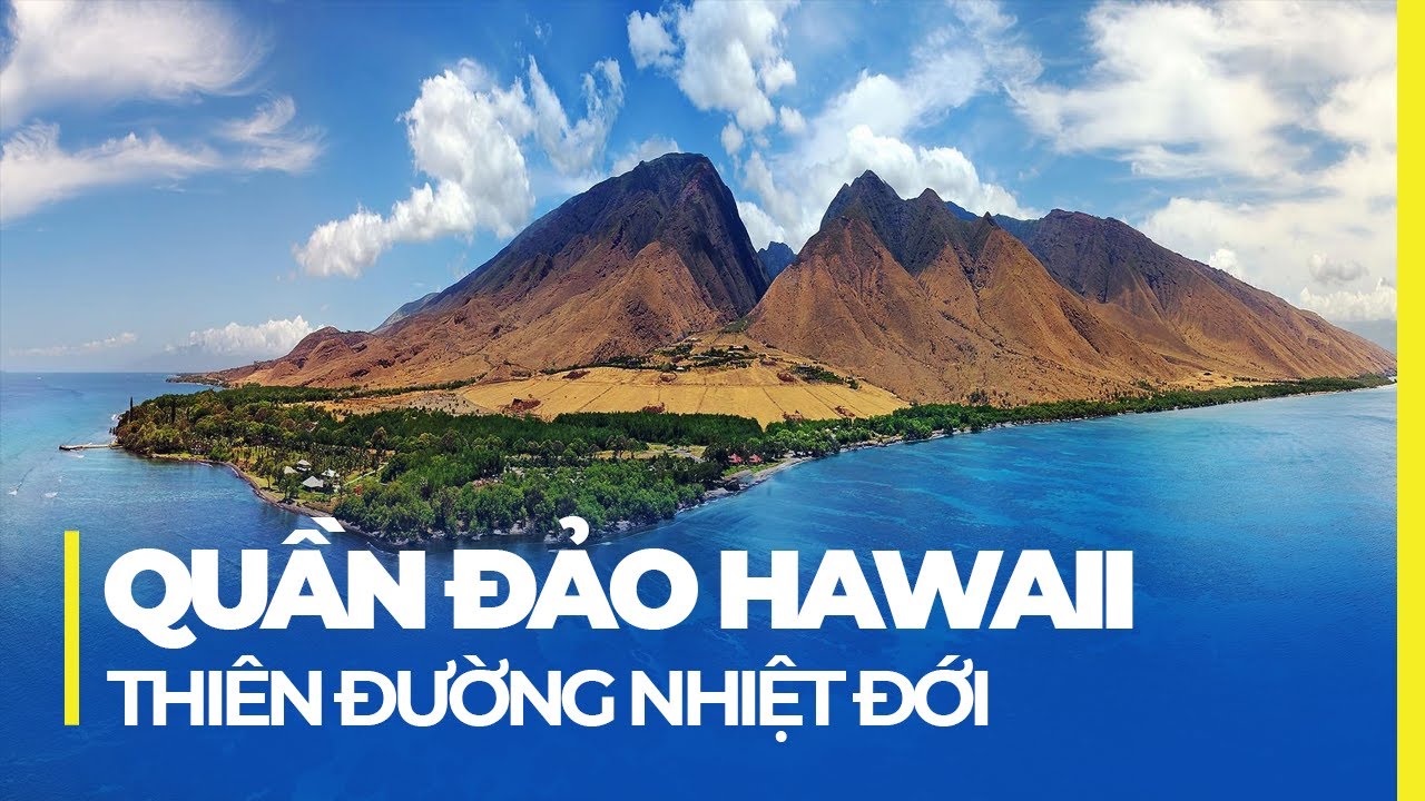 Khám phá quần đảo Hawaii. Thiên đường nhiệt đới